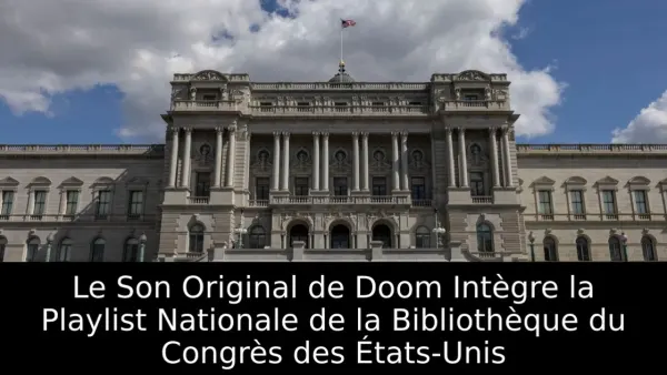 Le Son Original de Doom Intègre la Playlist Nationale de la Bibliothèque du Congrès des États-Unis