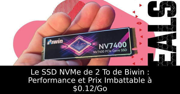 Le SSD NVMe de 2 To de Biwin : Performance et Prix Imbattable à $0.12/Go