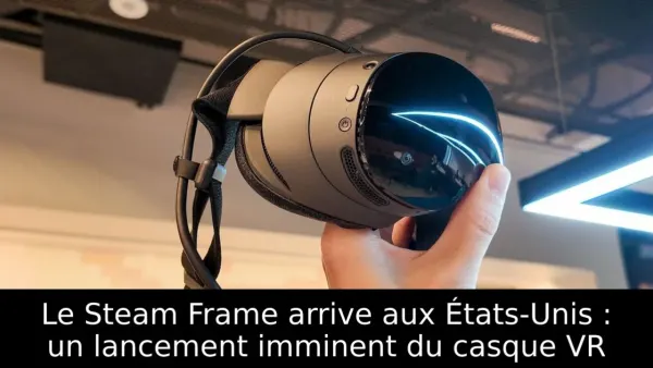 Le Steam Frame arrive aux États-Unis : un lancement imminent du casque VR