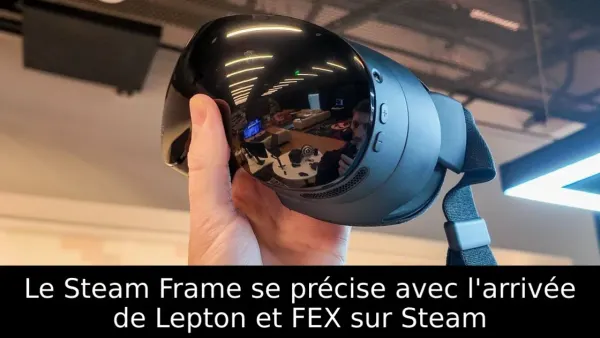 Le Steam Frame se précise avec l'arrivée de Lepton et FEX sur Steam