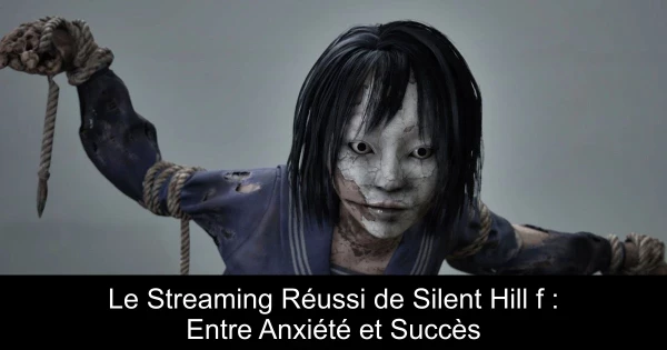 Le Streaming Réussi de Silent Hill f : Entre Anxiété et Succès