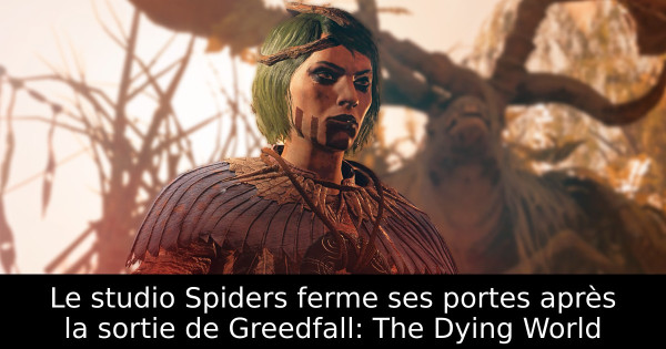 Le studio Spiders ferme ses portes après la sortie de Greedfall: The Dying World