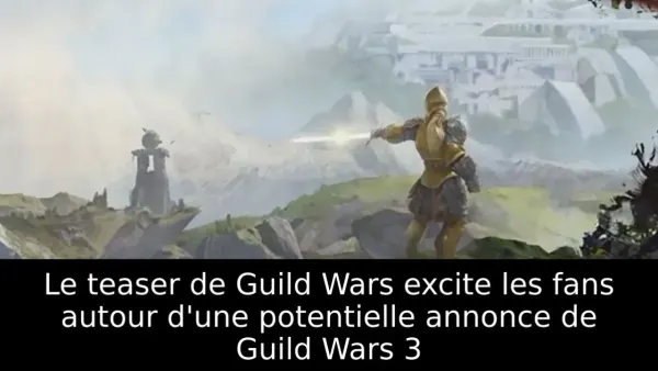 Le teaser de Guild Wars excite les fans autour d'une potentielle annonce de Guild Wars 3