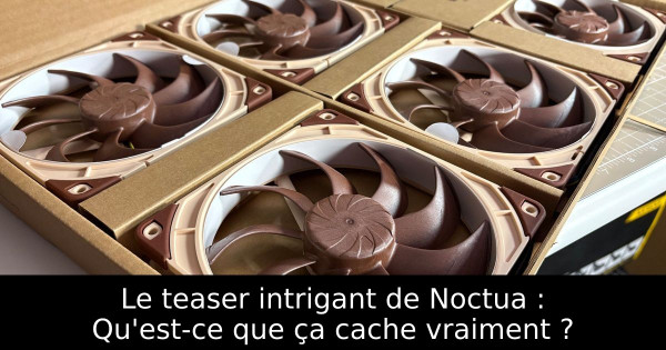 Le teaser intrigant de Noctua : Qu'est-ce que ça cache vraiment ?