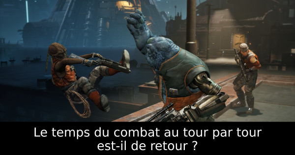 Le temps du combat au tour par tour est-il de retour ?
