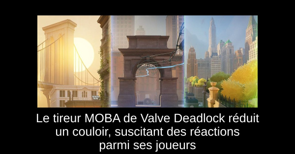 Le tireur MOBA de Valve Deadlock réduit un couloir, suscitant des réactions parmi ses joueurs