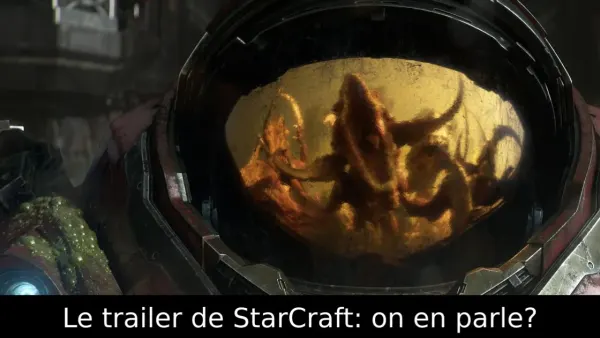 Le trailer de StarCraft: on en parle?