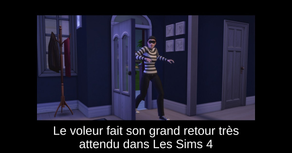 Le voleur fait son grand retour très attendu dans Les Sims 4