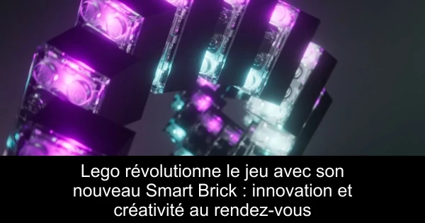 Lego révolutionne le jeu avec son nouveau Smart Brick : innovation et créativité au rendez-vous