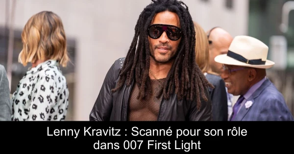 Lenny Kravitz : Scanné pour son rôle dans 007 First Light
