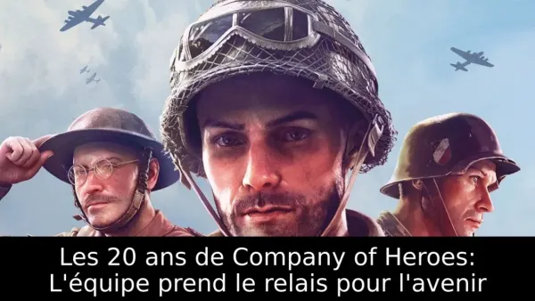Les 20 ans de Company of Heroes: L'équipe prend le relais pour l'avenir