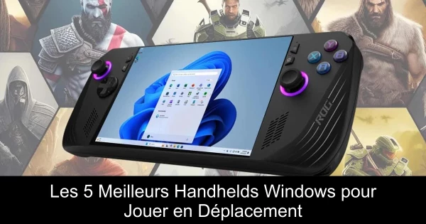 Les 5 Meilleurs Handhelds Windows pour Jouer en Déplacement