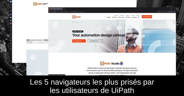 Les 5 navigateurs les plus prisés par les utilisateurs de UiPath