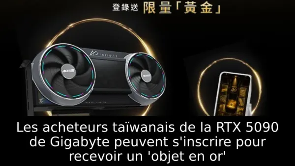 Les acheteurs taïwanais de la RTX 5090 de Gigabyte peuvent s'inscrire pour recevoir un 'objet en or'