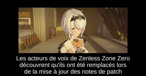 Les acteurs de voix de Zenless Zone Zero découvrent qu'ils ont été remplacés lors de la mise à jour des notes de patch