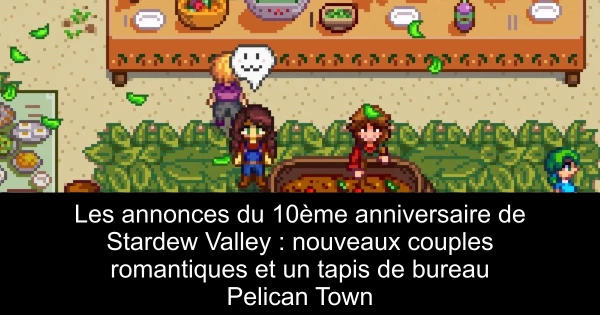 Les annonces du 10ème anniversaire de Stardew Valley : nouveaux couples romantiques et un tapis de bureau Pelican Town