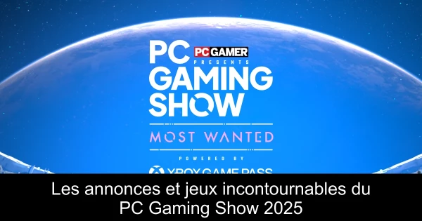 Les annonces et jeux incontournables du PC Gaming Show 2025