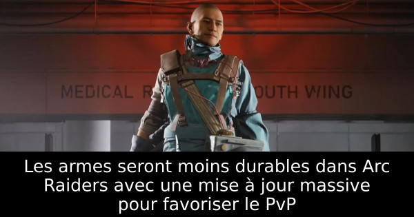 Les armes seront moins durables dans Arc Raiders avec une mise à jour massive pour favoriser le PvP