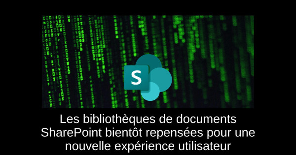 Les bibliothèques de documents SharePoint bientôt repensées pour une nouvelle expérience utilisateur