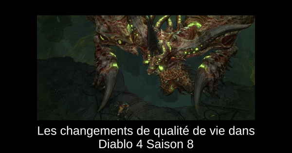 Les changements de qualité de vie dans Diablo 4 Saison 8