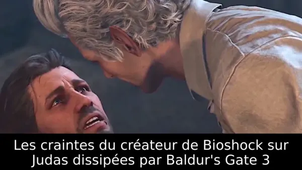 Les craintes du créateur de Bioshock sur Judas dissipées par Baldur's Gate 3