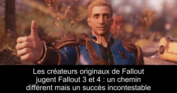 Les créateurs originaux de Fallout jugent Fallout 3 et 4 : un chemin différent mais un succès incontestable