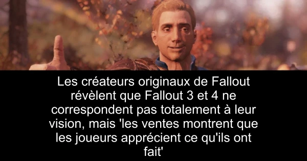 Les créateurs originaux de Fallout révèlent que Fallout 3 et 4 ne correspondent pas totalement à leur vision, mais 'les ventes montrent que les joueurs apprécient ce qu'ils ont fait'