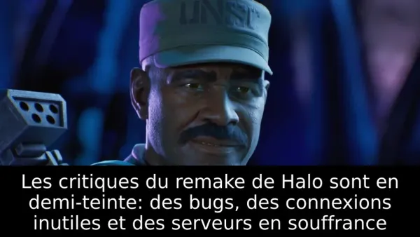 Les critiques du remake de Halo sont en demi-teinte: des bugs, des connexions inutiles et des serveurs en souffrance