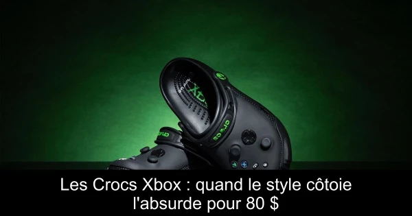 Les Crocs Xbox : quand le style côtoie l'absurde pour 80 $