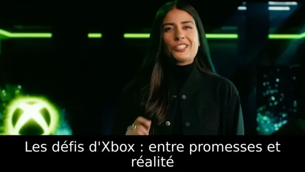 Les défis d'Xbox : entre promesses et réalité