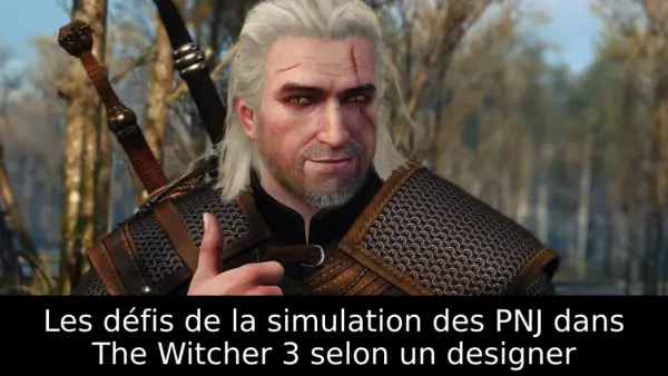 Les défis de la simulation des PNJ dans The Witcher 3 selon un designer
