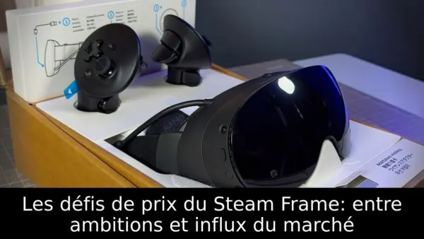 Les défis de prix du Steam Frame: entre ambitions et influx du marché