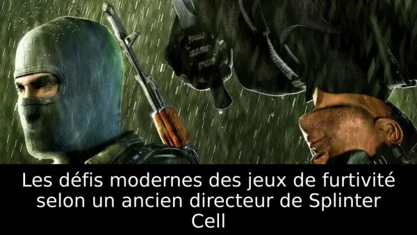 Les défis modernes des jeux de furtivité selon un ancien directeur de Splinter Cell