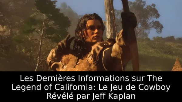 Les Dernières Informations sur The Legend of California: Le Jeu de Cowboy Révélé par Jeff Kaplan