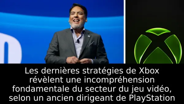 Les dernières stratégies de Xbox révèlent une incompréhension fondamentale du secteur du jeu vidéo, selon un ancien dirigeant de PlayStation