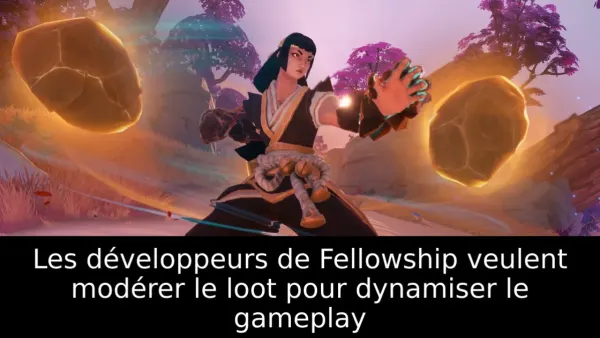 Les développeurs de Fellowship veulent modérer le loot pour dynamiser le gameplay