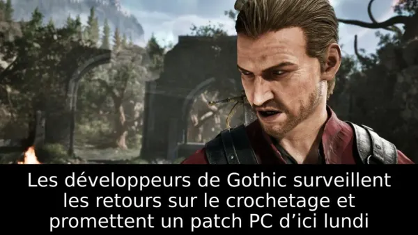 Les développeurs de Gothic surveillent les retours sur le crochetage et promettent un patch PC d’ici lundi