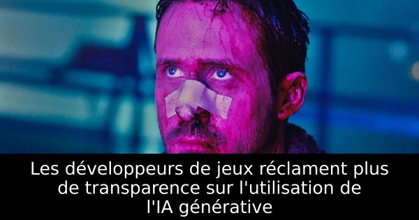Les développeurs de jeux réclament plus de transparence sur l'utilisation de l'IA générative