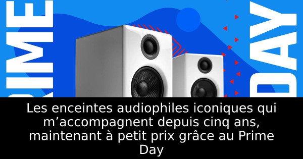 Les enceintes audiophiles iconiques qui m’accompagnent depuis cinq ans, maintenant à petit prix grâce au Prime Day