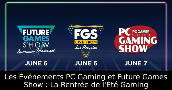 Les Événements PC Gaming et Future Games Show : La Rentrée de l'Été Gaming