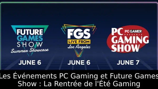 Les Événements PC Gaming et Future Games Show : La Rentrée de l'Été Gaming