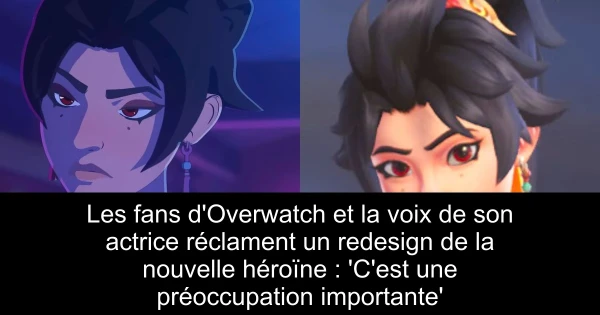 Les fans d'Overwatch et la voix de son actrice réclament un redesign de la nouvelle héroïne : 'C'est une préoccupation importante'
