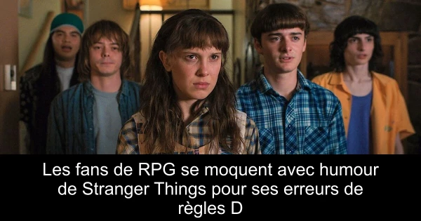 Les fans de RPG se moquent avec humour de Stranger Things pour ses erreurs de règles D&D