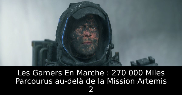 Les Gamers En Marche : 270 000 Miles Parcourus au-delà de la Mission Artemis 2