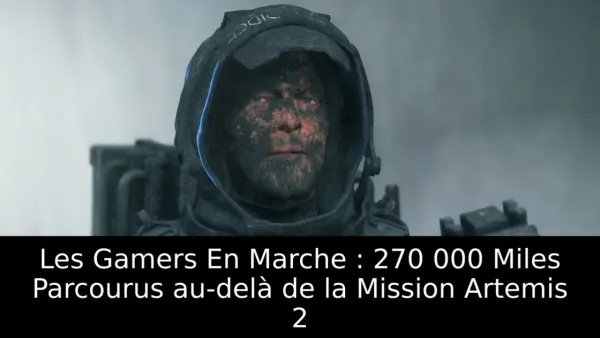 Les Gamers En Marche : 270 000 Miles Parcourus au-delà de la Mission Artemis 2