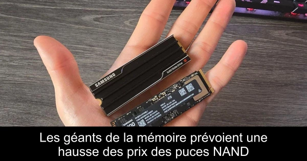 Les géants de la mémoire prévoient une hausse des prix des puces NAND