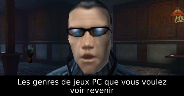 Les genres de jeux PC que vous voulez voir revenir