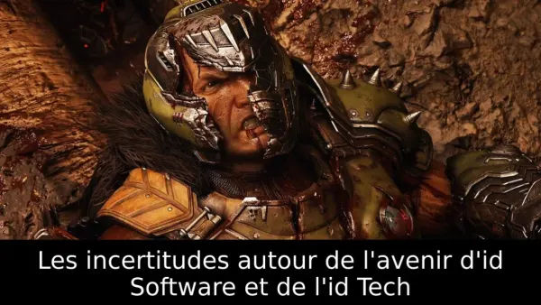 Les incertitudes autour de l'avenir d'id Software et de l'id Tech