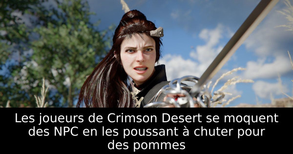 Les joueurs de Crimson Desert se moquent des NPC en les poussant à chuter pour des pommes