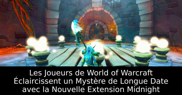 Les Joueurs de World of Warcraft Éclaircissent un Mystère de Longue Date avec la Nouvelle Extension Midnight